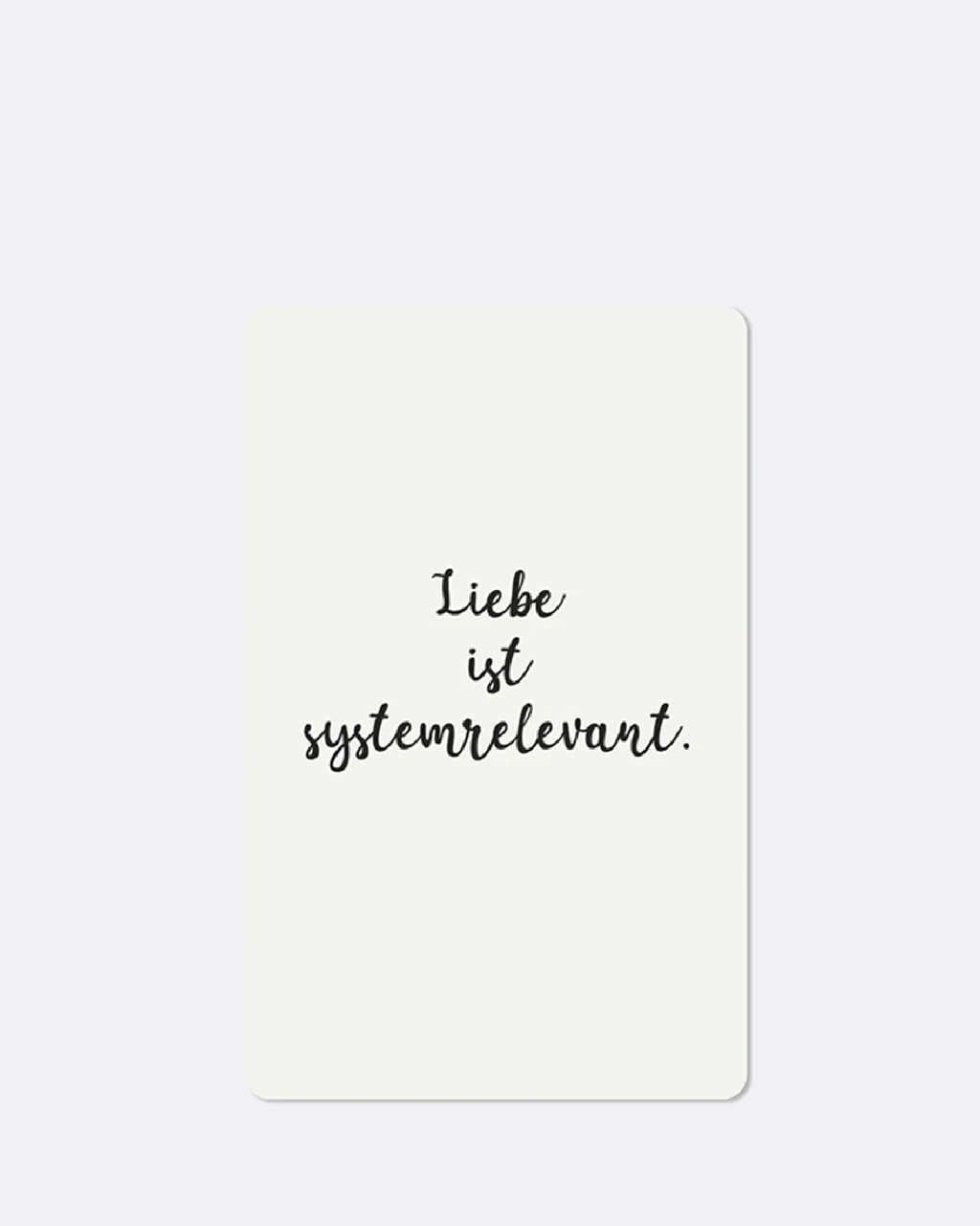 ChicMic Luna Card - Mini Postkarte - Liebe ist systemrelevant