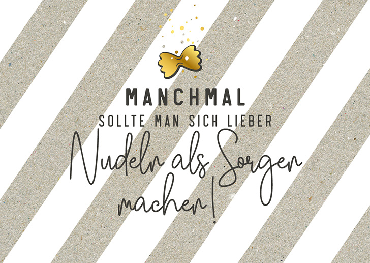 Kunst und Bild - Happy Life - Postkarte - Manchmal sollte man sich lieber Nudeln als Sorgen machen!