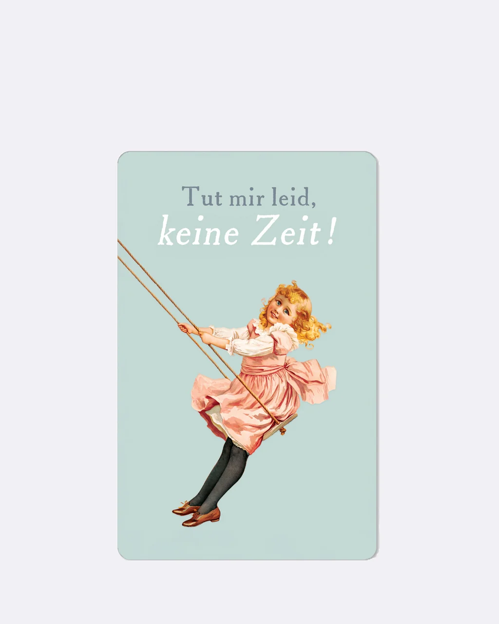 ChicMic Luna Card - Mini Postkarte - Tut mir leid, keine Zeit!