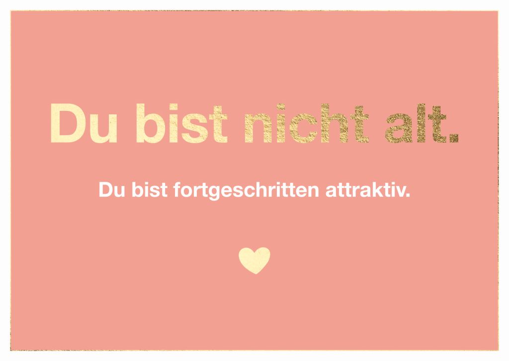Cityproduct - Postkarte - Du bist nicht alt. Du bist fortgeschritten attraktiv.