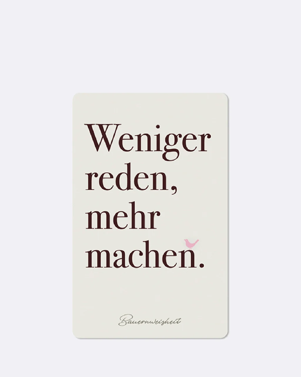 ChicMic Luna Card - Mini Postkarte - Weniger reden, mehr machen.