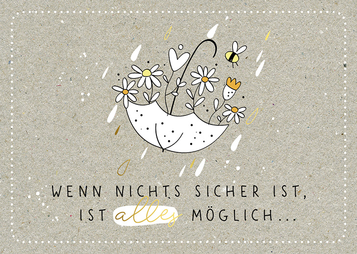 Kunst und Bild - Happy Life - Postkarte - Wenn nichts sicher ist, ist alles möglich...