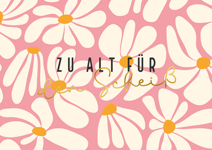 Kunst und Bild - Happy Life - Postkarte - Zu alt für den Scheiß