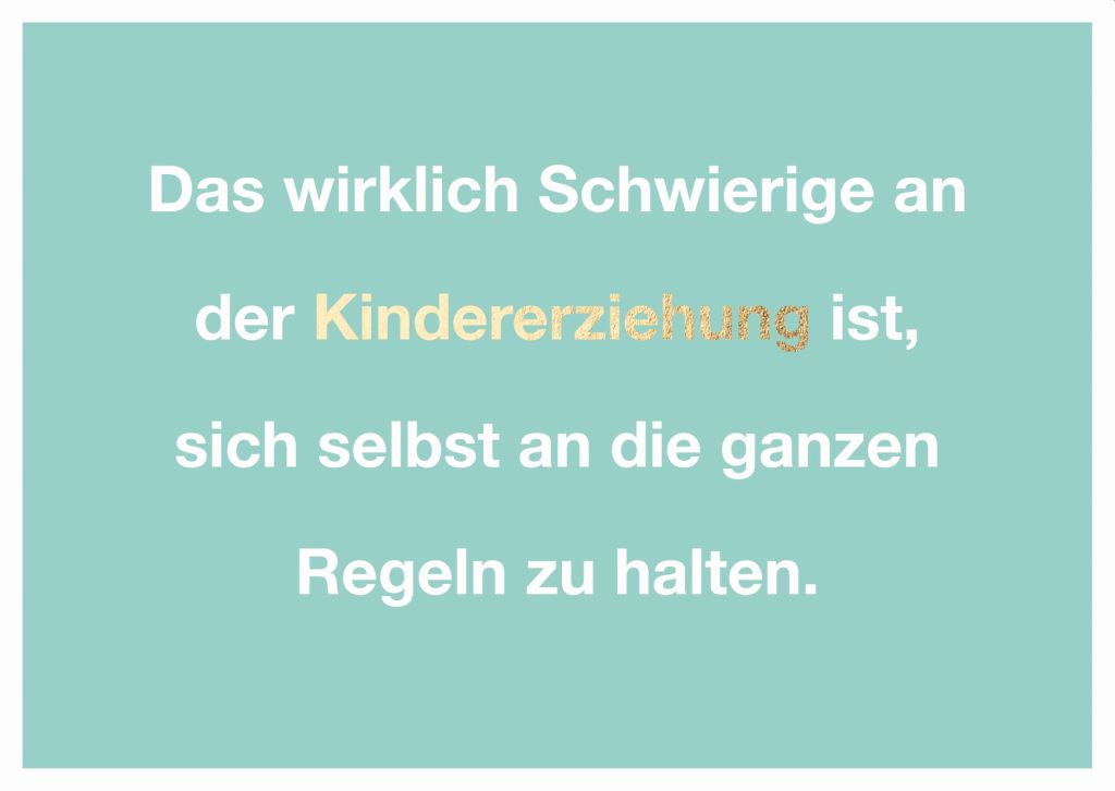 Cityproduct - Postkarte - Das wirklich Schwierige an der Kindererziehung ist, sich selbst an die ganzen Regeln zu halten.