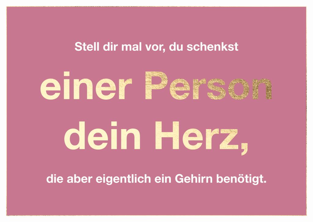 Cityproduct - Postkarte - Stell dir mal vor, du schenkst einer Person dein Herz, die aber eigentlich dein Gehirn benötigt.