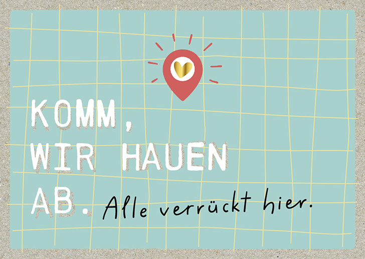 Kunst und Bild - Happy Life - Postkarte -  Komm, wir hauen ab - Alle verrückt hier