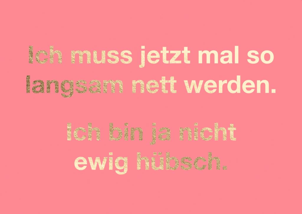 Cityproduct - Postkarte - Ich muss jetzt mal so langsam nett werden. Ich bin ja nicht ewig hübsch.