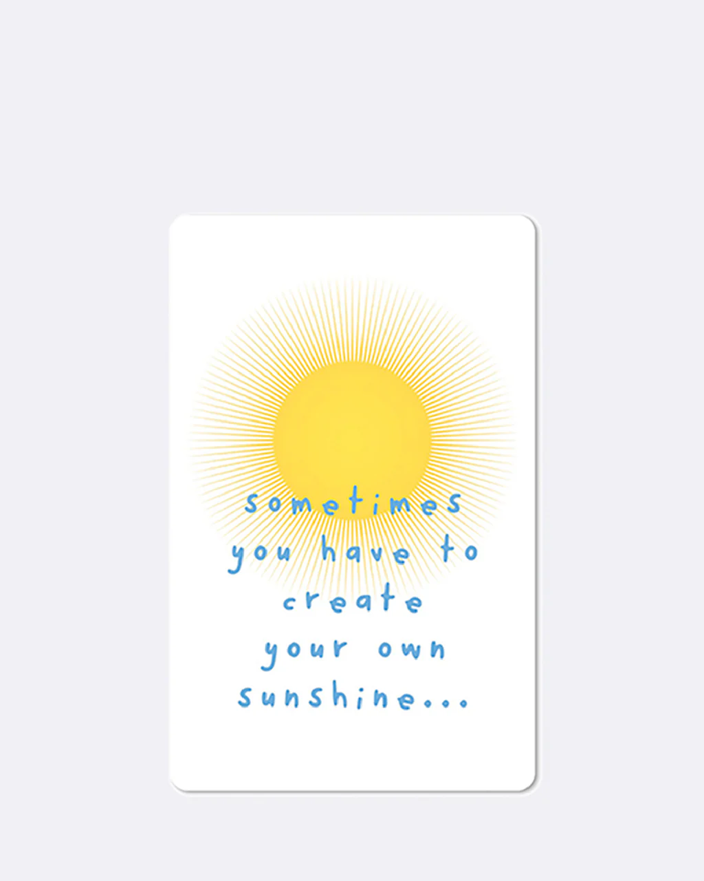 ChicMic Luna Card - Mini Postkarte - Sometimes you have to create your own sunshine