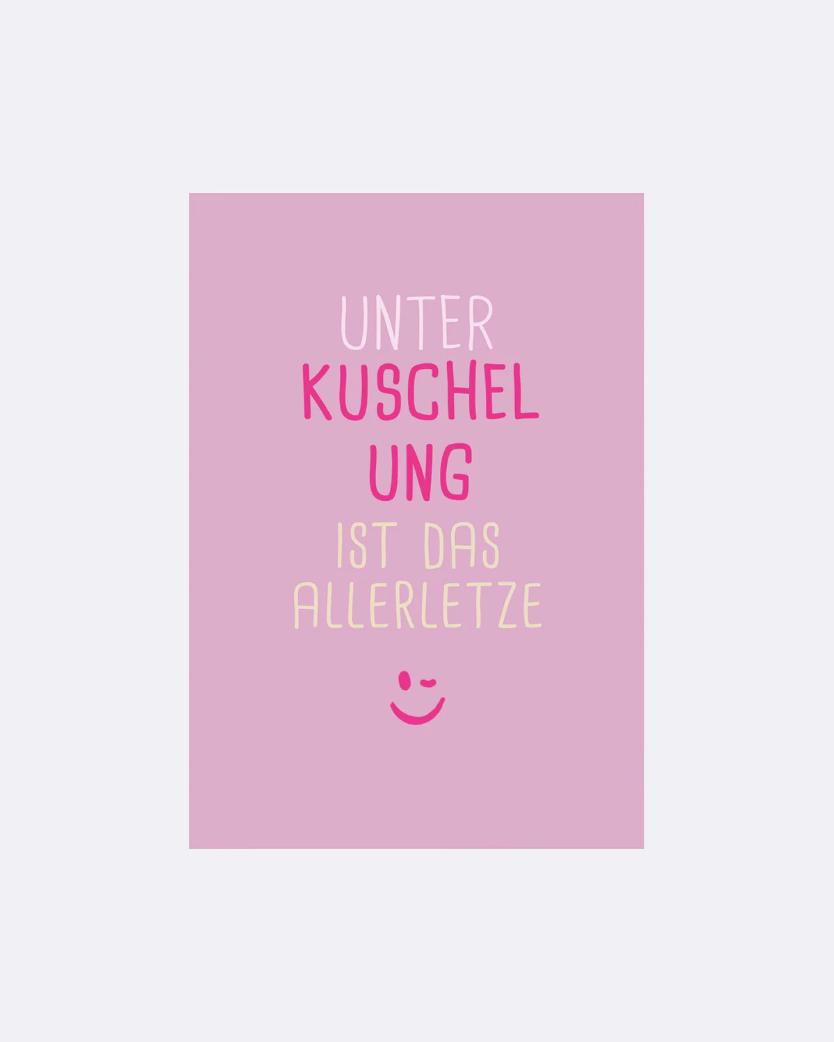 ChicMic YAY Postkarte - UNTERKUSCHELUNG IST DAS ALLERLETZTE