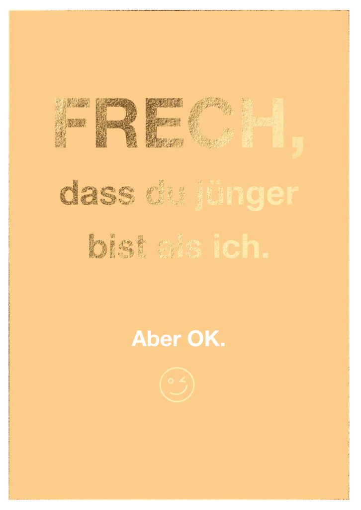Cityproduct - Klappkarte mit Umschlag - Frech, dass du jünger bist als ich.