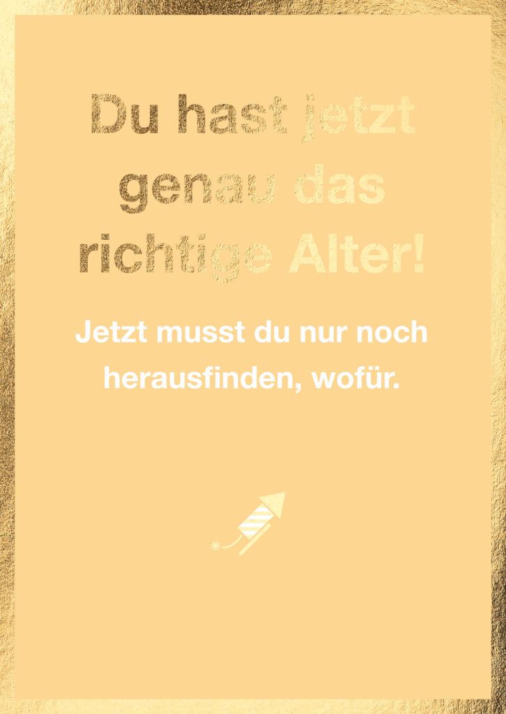 Cityproduct - Klappkarte mit Umschlag - Du hast jetzt genau das richtige Alter! Jetzt musst du nur noch herausfinden, wofür.