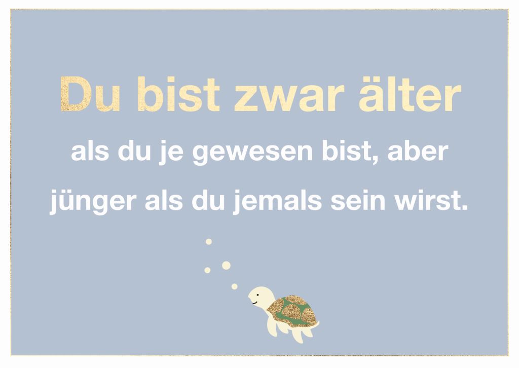 Cityproduct - Klappkarte mit Umschlag - Du bist zwar älter als du je gewesen bist, aber jünger als du jemals sein wirst.