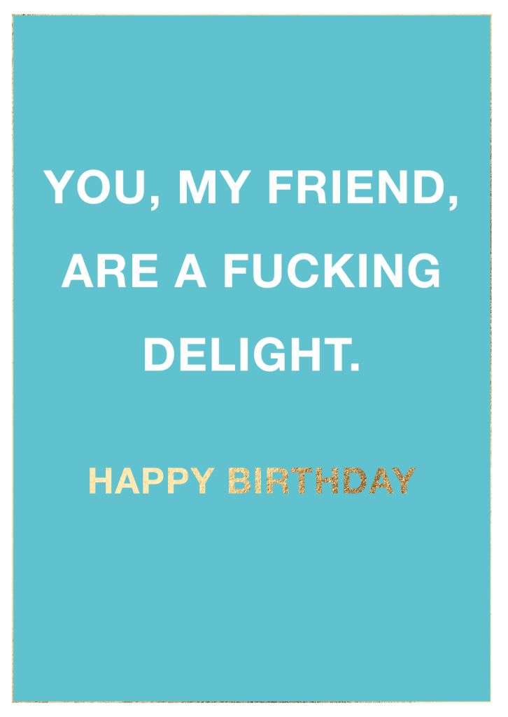 Cityproduct - Klappkarte mit Umschlag - You, my friend, are a fucking delight.Happy Birthday