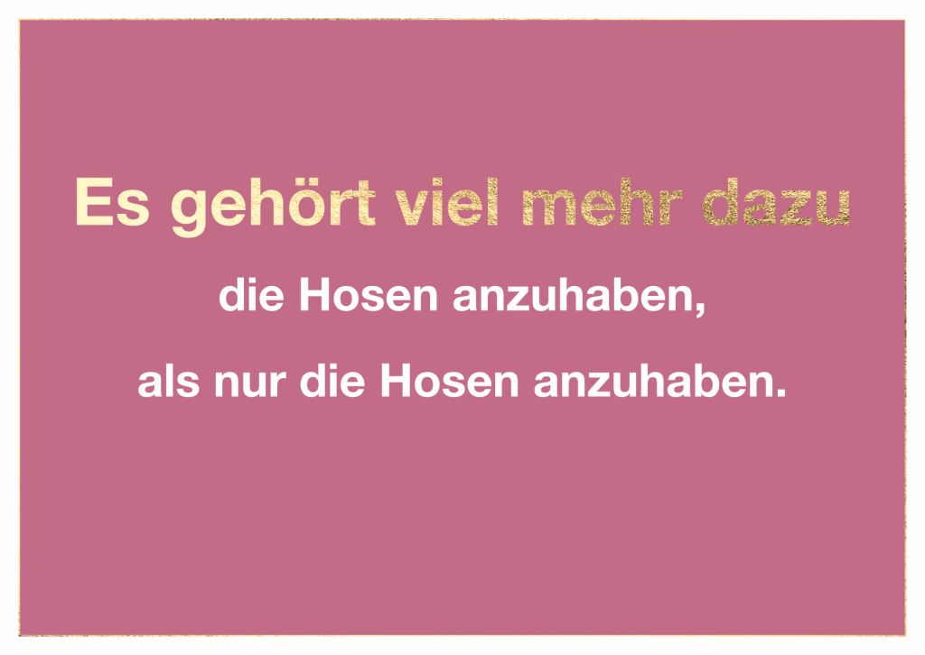 Cityproduct - Postkarte - Es gehört viel mehr dazu die Hosen anzuhaben, als nur die Hosen anzuhaben.