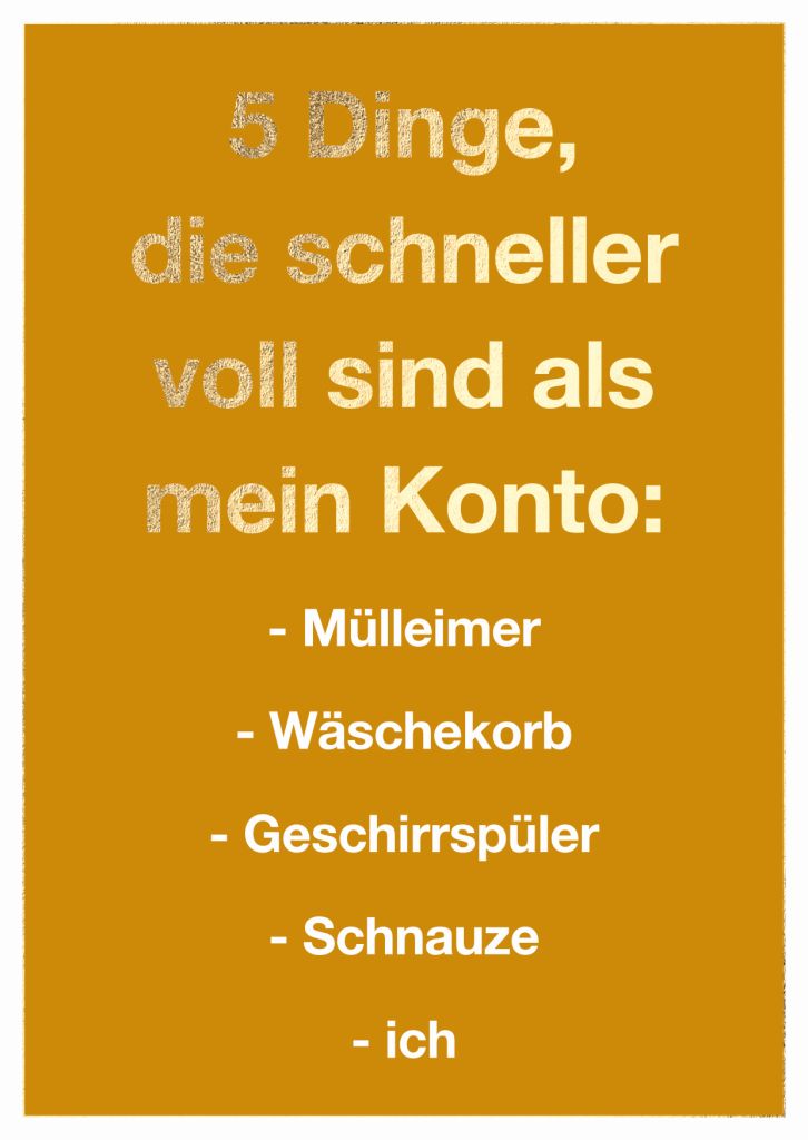 Cityproduct - Postkarte - 5 Dinge, die schneller voll sind als mein Konto: - Mülleimer - Wäschekorb - Geschirrspüler - Schnauze - Ich