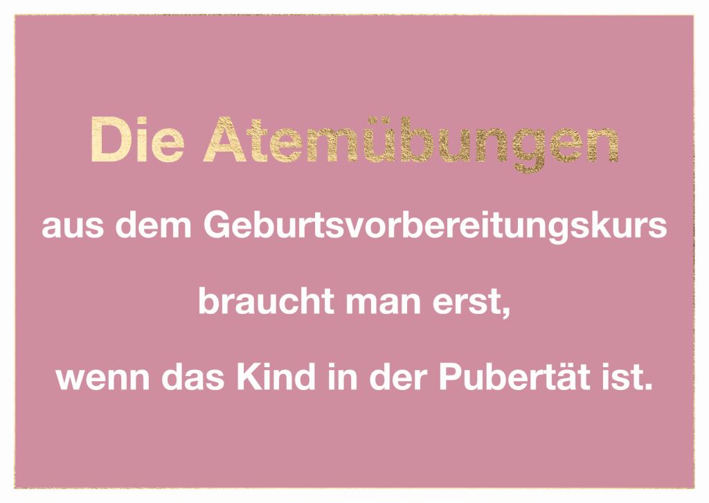 Cityproduct - Postkarte - Die Atemübungen aus dem Geburtsvorbereitungskurs braucht man erst, wenn das Kind in der Pubertät ist.
