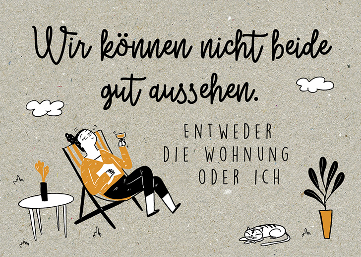 Kunst und Bild - Happy Life - Postkarte - Wir können nicht beide gut aussehen, entweder die Wohnung oder ich 